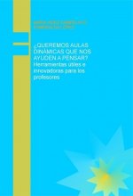 ¿QUEREMOS AULAS DINAMICAS QUE NOS AYUDEN A PENSAR? Herramientas útiles e innovadoras para los profes