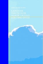 EJERCICIOS PRÁCTICOS DE HOJA DE CÁLCULO CON LIBRE OFFICE
