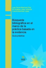 Búsqueda bibliográfica en el marco de la práctica basada en la evidencia. Guía práctica