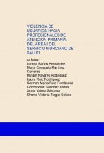 VIOLENCIA DE USUARIOS HACIA PROFESIONALES DE ATENCIÓN PRIMARIA DEL ÁREA I DEL SERVICIO MURCIANO DE S