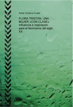 FLORA TRISTÁN, UNA MUJER «CON CLASE» Influencia e inspiración para el feminismo del siglo XX