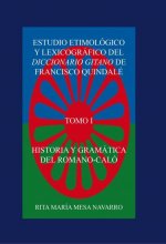 ESTUDIO ETIMOLÓGICO Y LEXICOGRÁFICO DEL DICCIONARIO GITANO DE FRANCISCO QUINDALÉ. HISTORIA Y GRAMÁTI