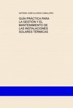 GUÍA PRÁCTICA PARA LA GESTIÓN Y EL MANTENIMIENTO DE LAS INSTALACIONES SOLARES TÉRMICAS