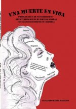 UNA MUERTE EN VIDA PROBLEMÁTICA DE VICTIMIZACIÓN Y REVICTIMIZACIÓN DE LAS MUJERES QUEMADAS CON AGENT