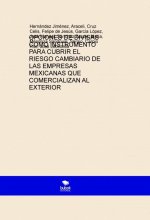 OPCIONES DE DIVISAS COMO INSTRUMENTO PARA CUBRIR EL RIESGO CAMBIARIO DE LAS EMPRESAS MEXICANAS QUE C