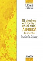 El ajedrez educativo en el aula. AJEDUCA tu mente.