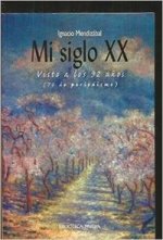 Mi siglo XX. Visto a los 92 años (70 de periodismo)