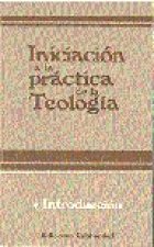 INICIACION A LA PRACTICA DE LA TEOLOGIA.