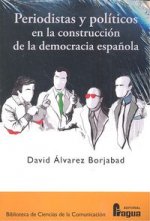Periodistas y políticos en la construcción de la democracia española