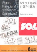 Prensa, Franquismo y Transición Democrática. Sol de España (1967-1982)