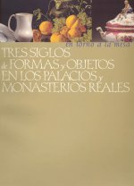 En torno a la mesa: tres siglos de formas y objetos en los Palacios y Monasterios Reales