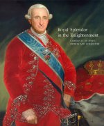 Royal Splendor in the Enlightenment: Charles IV of Spain, patron and collector