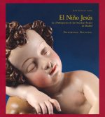 NIÑO JESúS EN EL MONASTERIO DE LAS DESCALZAS REALES DE MADRID, EL