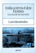 Toda a terra e dos homes, galegos no mundo