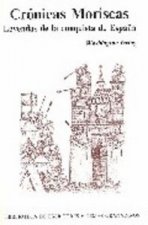 Crónicas Moriscas. Leyendas de la conquista de Granada