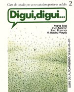 DIGUI, DIGUI. CURS DE CATALA PER A NO-CATALANOPARLANTS ADULT