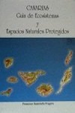 Canarias, gu­a de ecosistemas y espacios naturales protegidos