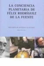 LA CONCIENCIA PLANETARIA DE FELIX RODRIGUEZ DE LA FUENTE: PROPUESTAS DE UN GENIO A LA SOCIEDAD