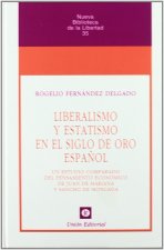 LIBERALISMO Y ESTATISMO EN EL SIGLO DE ORO ESPAÑOL