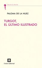 TURGOT. EL ÚLTIMO ILUSTRADO
