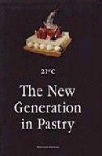 21ST CENTURY THE NEW GENERATION IN PASTRY