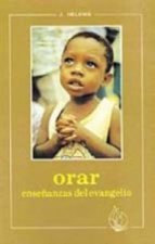 Orar. Enseñanzas del Evangelio