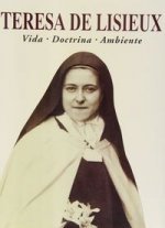 Teresa de Lisieux. Vida, doctrina, ambiente