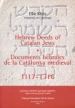 Hebrew deeds of Catalan Jews, 1117-1316 = Documents hebraics de la Catalunya medieval, 1117-1316 / T