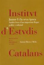 Jaume I i la seva època : anàlisi breu d'un important llegat polític i cultural