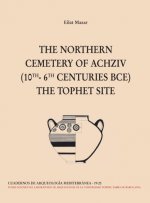 THE NORTHERN CEMETERY OF ACHZIV (10TH-6TH CENTURIES BCE)