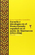 Escuela e ideología en el Protectorado español en el norte de Marruecos (1912-1956)