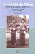 La batalla de l'Ebre. Història, paisatge, patrimoni.
