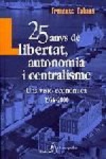 25 anys de llibertat, autonomia i centralisme (1976-2000) Una visió e