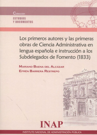 Los primeros autores y las primeras obras de Ciencia Administrativa en lengua española e instrucción