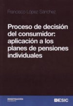 Proceso de decisión del consumidor Aplicación a los planes de pensiones individuales