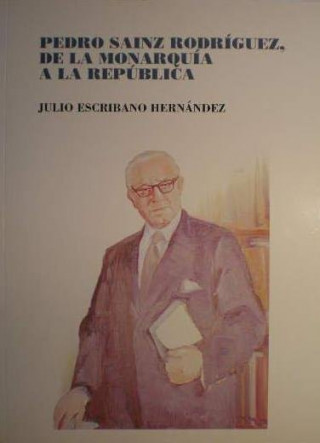 PEDRO SAINZ RODRIGUEZ, DE LA MONARQUIA A LA REPúBLICA