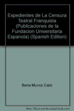 EXPEDIENTES DE LA CENSURA TEATRAL FRANQUISTA. 2 VOLS.
