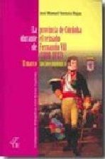 PROVINCIA DE CóRDOBA DURANTE EL REINADO DE FERNANDO VII (1808-1833)