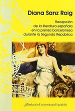 RECEPCION DE LA LITERATURA ESPAÑOLA EN LA PRENSA BARCELONESA DURANTE LA SEGUNDA REPUBLICA