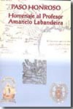 PASO HONROSO. HOMENAJE AL PROFESOR AMANCIO LABANDEIRA