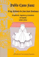 FRAY ANTONIO DE SAN JOSE PONTONES : ARQUITECTO, INGENIERO Y TRATADISTA EN ESPAÑA 1710-1774