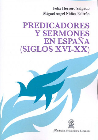 PREDICADORES Y SERMONES EN ESPAñA, SIGLOS XVI-XX