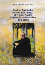 Ejercicios Espirituales: escuela para la vida. El P. Tomás Morales, forjador de contemplativos en la