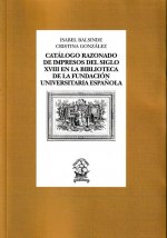 Catálogo razonado de impresos del siglo XVIII en la Biblioteca de la Fundación Universitaria Español