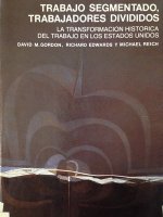 Trabajo segmentado, trabajadores divididos. La transformación histórica del trabajo en los Estados U