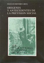 Orígenes y antecedentes de la previsión social. Los seguros sociales en la España del Siglo XX