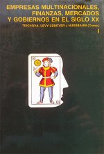 Empresas multinacionales, finanzas, mercados y gobiernos en el siglo XX. Vol. I: Perspectiva históri