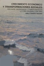 Crecimiento económico y transformaciones sociales. Esclavos, hacendados y comerciantes en la Cuba co