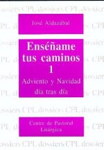 Enséñame tus caminos 1. Adviento y Navidad día tras día