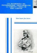 Una heterodoxia del postmodernismo norteamericano: La narrativa moral de John Gardner